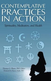 Contemplative Practices in Action: Spirituality Meditation and Health