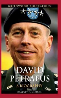 David Petraeus: A Biography (Greenwood Biographies)