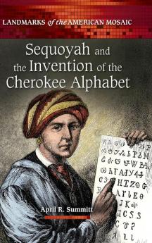 Sequoyah and the Invention of the Cherokee Alphabet (Landmarks of the American Mosaic)