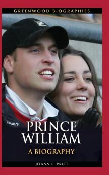 Prince William: A Biography (Greenwood Biographies)