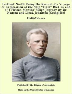 Farthest North Vol. 2: Being the Record of a Voyage of Exploration of the Ship Fram 1893-96 and of a Fifteen Months'' Sleigh Journey by Dr. Nansen and Lieut. Johansen (Classic Reprint)