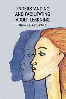 Understanding and Facilitating Adult Learning