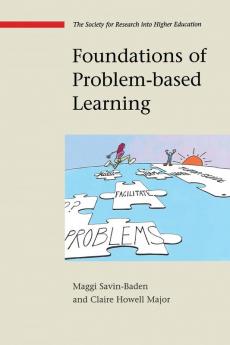 Foundations of Problem-based Learning (UK Higher Education OUP Humanities & Social Sciences Higher Education OUP)