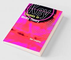 Key Themes in Media Theory