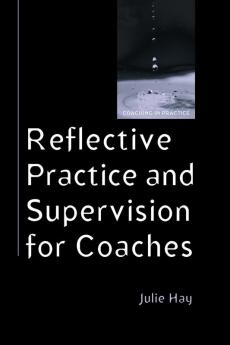 REFLECTIVE PRACTICE AND SUPERVISION FOR COACHES