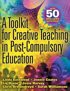 A TOOLKIT FOR CREATIVE TEACHING IN POST-COMPULSORY EDUCATION