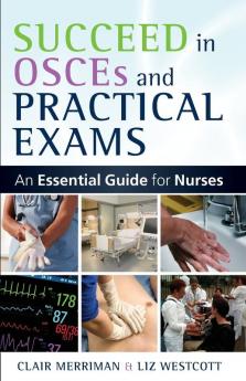 Succeed in OSCEs and Practical Exams