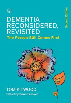 Dementia Reconsidered Revisited; the person still comes first