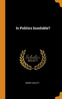 Is Politics Insoluble?