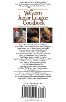 The Western Junior League Cookbook: A Delicious Mix of Ethnic Influences- The Best Recipes From the American West