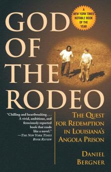 God of the Rodeo: The Quest for Redemption in Louisiana's Angola Prison