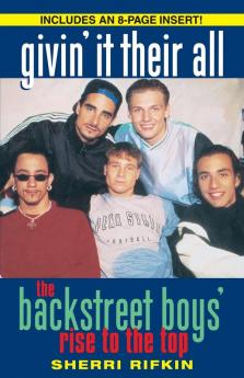 Givin' It Their All: The Backstreet Boys' Rise to the Top