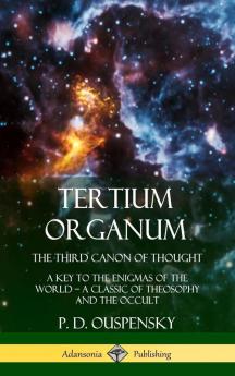 Tertium Organum The Third Canon of Thought