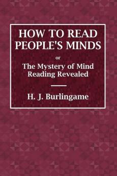 How to Read People's Minds or The Mystery of Mind Reading Revealed