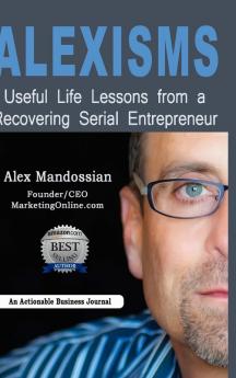 Alexisms: Useful Life Lessons from a Recovering Serial Entrepreneur