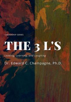 THE 3 Ls: LEADING LEARNING and LAUGHING