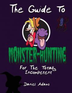 The Guide To Monster-Hunting For The Totally Incompetent