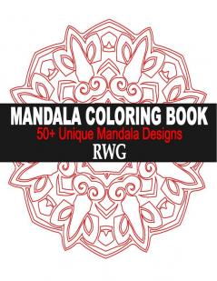 Mandala Coloring Book: 50+ Unique Mandala Designs and Stress Relieving Patterns for Adult Relaxation Meditation and Happiness