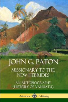 John G. Paton Missionary to the New Hebrides