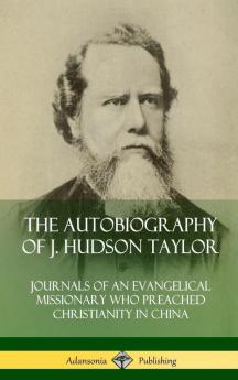 The Autobiography of J. Hudson Taylor