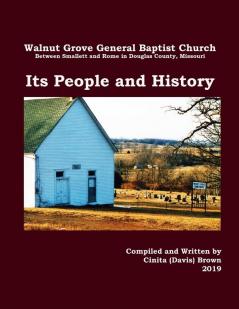 Walnut Grove General Baptist Church--Its People and History