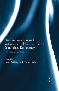 Electoral Management: Institutions and Practices in an Established Democracy