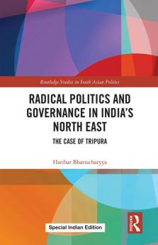 Radical Politics and Governance in India's North East