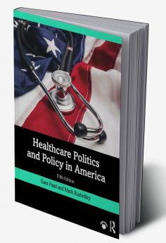 Healthcare Politics and Policy in America