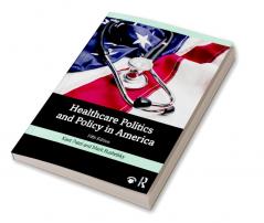 Healthcare Politics and Policy in America