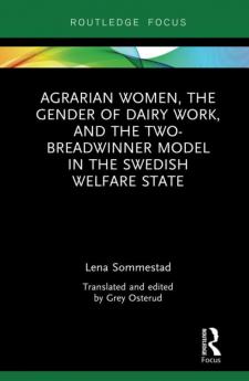 Agrarian Women the Gender of Dairy Work and the Two-Breadwinner Model in the Swedish Welfare State