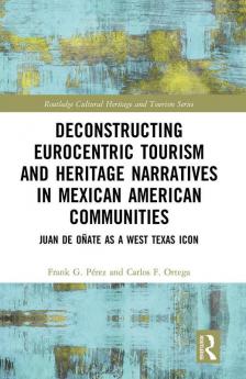 Deconstructing Eurocentric Tourism and Heritage Narratives in Mexican American Communities