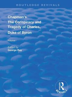Chapman's the Conspiracy and Tragedy of Charles Duke of Byron