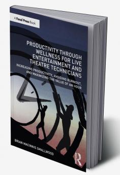 Productivity Through Wellness for Live Entertainment and Theatre Technicians