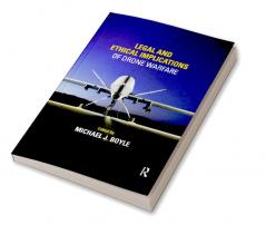 Legal and Ethical Implications of Drone Warfare