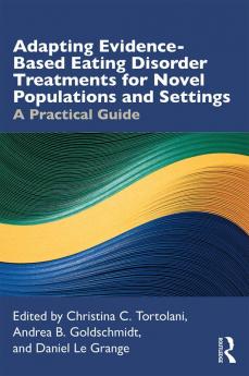 Adapting Evidence-Based Eating Disorder Treatments for Novel Populations and Settings