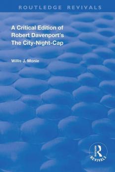 Critical Edition of Robert Davenport's The City Night-Cap