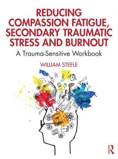 Reducing Compassion Fatigue Secondary Traumatic Stress and Burnout