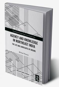 Agency and Knowledge in Northeast India
