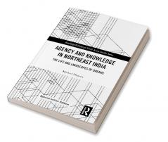 Agency and Knowledge in Northeast India