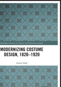 Modernizing Costume Design 1820–1920