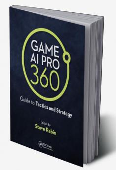 Game AI Pro 360: Guide to Tactics and Strategy