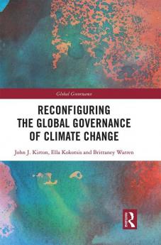 Reconfiguring the Global Governance of Climate Change