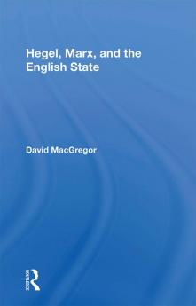 Hegel Marx and the English State