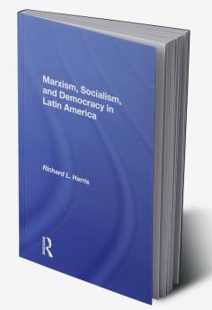 Marxism Socialism and Democracy in Latin America