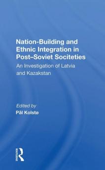 Nation Building and Ethnic Integration in Post-Soviet Societies