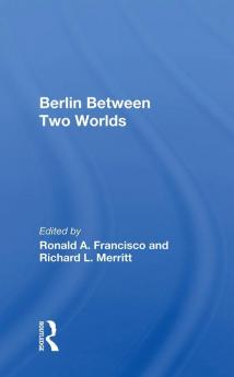 Berlin Between Two Worlds