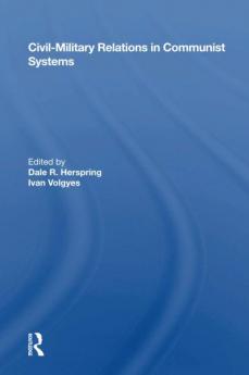 Civil-Military Relations in Communist Systems