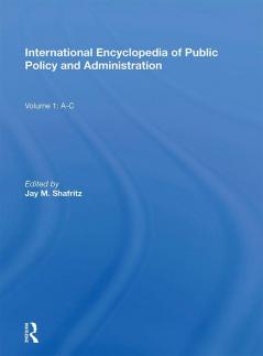 International Encyclopedia of Public Policy and Administration Volume 1