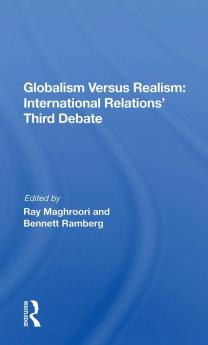 Globalism Versus Realism: International Relations' Third Debate