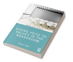 Giving Voice to Values in the Boardroom